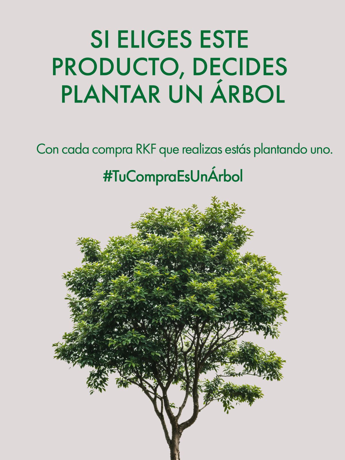 Si eliges este producto, decides plantar un árbol. Con cada compra RKF estás plantando uno. #TuCompraEsUnArbol